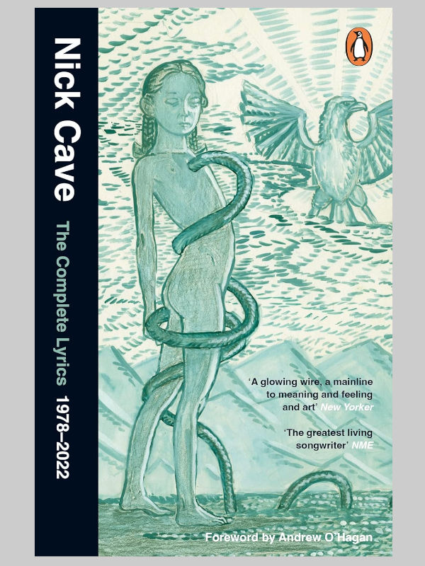 NicK Cave: The Complete Lyrics: 1978–2022 NicK Cave: The Complete Lyrics: 1978–2022