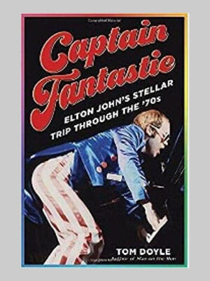 Captain Fantastic: Elton John's Stellar Trip Through the '70s