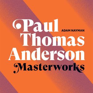 Paul Thomas Anderson : Masterworks