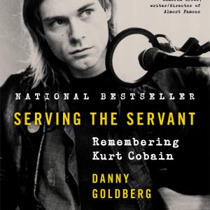 Serving The Servant: Remembering Kurt Cobain