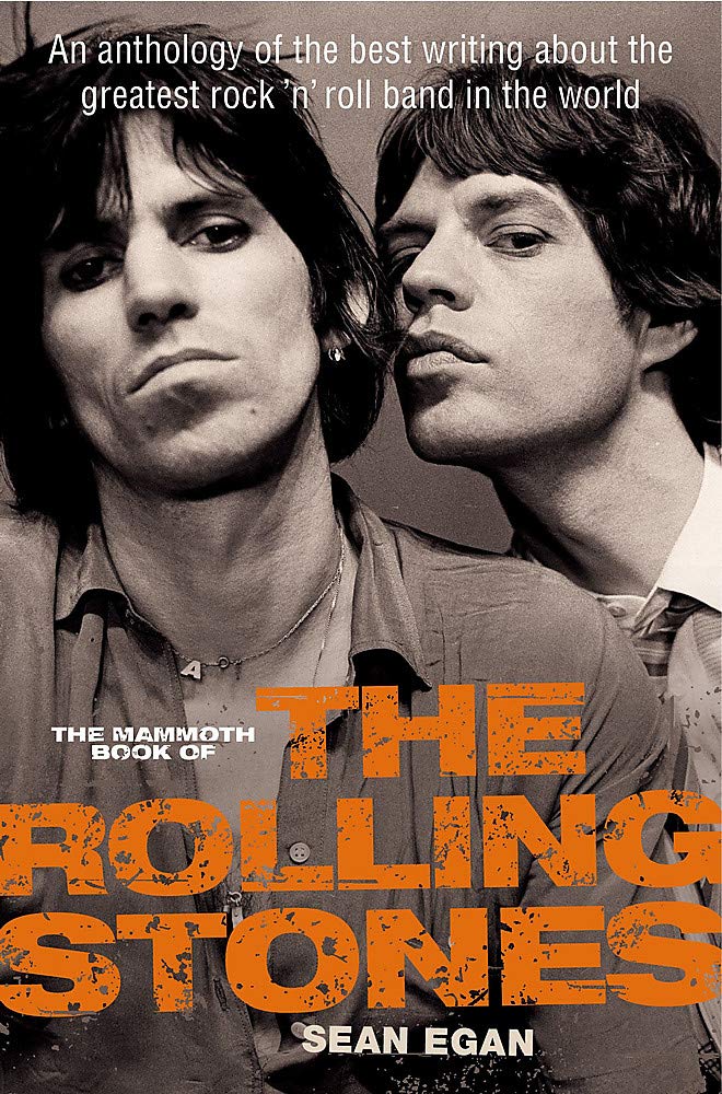 The Mammoth Book of the Rolling Stones : An anthology of the best writing about the greatest rock 'n' roll band in the world