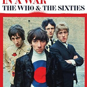Pretend You're In A War : The Who and the Sixties