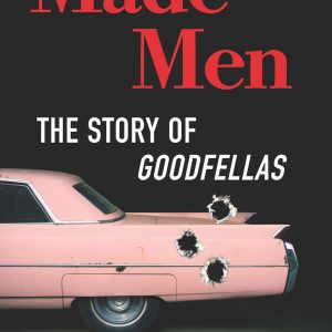 Made Men : The Story of Goodfellas