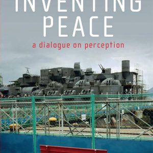 Inventing Peace : A Dialogue on Perception