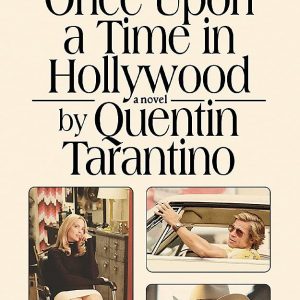 Once Upon a Time in Hollywood : The First Novel By Quentin Tarantino
