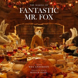 Fantastic Mr. Fox : The Making of the Motion Picture