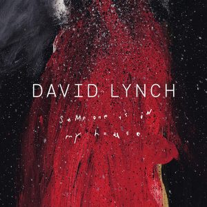 David Lynch : Someone Is in My House