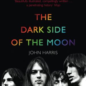 The Dark Side of the Moon : The Making of the Pink Floyd Masterpiece