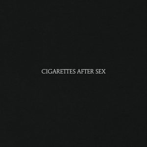 Cigarettes After Sex - Cigarettes After Sex