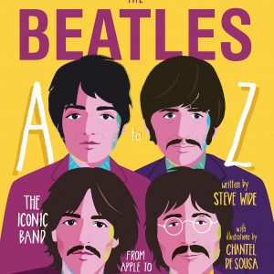 The Beatles A to Z : The iconic band - from Apple Corp to Zebra Crossings