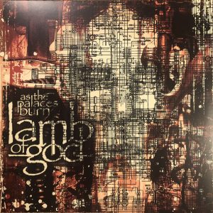 Lamb Of God - As The Palaces Burn