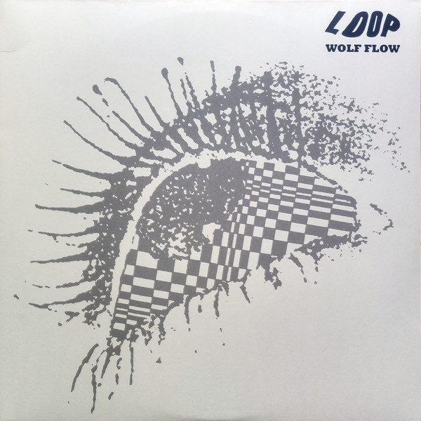 Loop - Wolf Flow (The John Peel Sessions (1987-90)) Loop - Wolf Flow (The John Peel Sessions (1987-90))