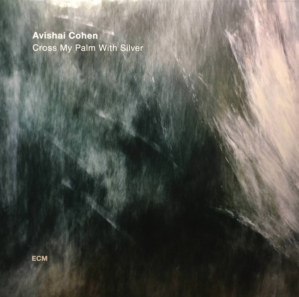 Avishai E. Cohen - Cross My Palm With Silver Avishai E. Cohen - Cross My Palm With Silver