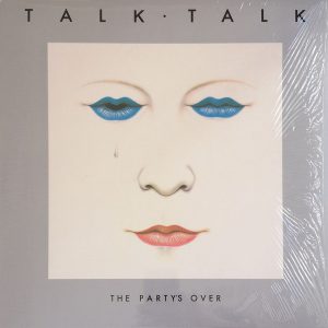 Talk Talk - The Party's Over