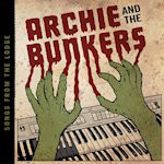 Archie and the Bunkers - Songs From The Lodge
