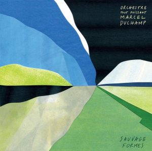 Orchestre Tout Puissant Marcel Duchamp - Sauvage Formes
