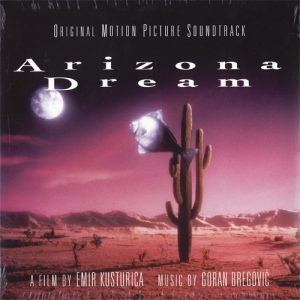 Goran Bregović - Arizona Dream (Original Motion Picture Soundtrack)