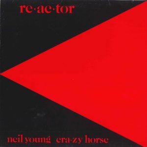 Neil Young & Crazy Horse - Reactor