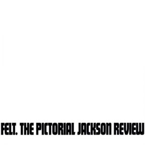 Felt - The Pictorial Jackson Review