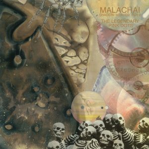 The Legendary Pink Dots - Malachai (Shadow Weaver Part 2)