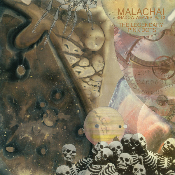 The Legendary Pink Dots - Malachai (Shadow Weaver Part 2) The Legendary Pink Dots - Malachai (Shadow Weaver Part 2)