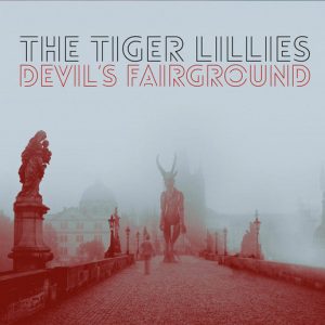 The Tiger Lillies - Devil's Fairground