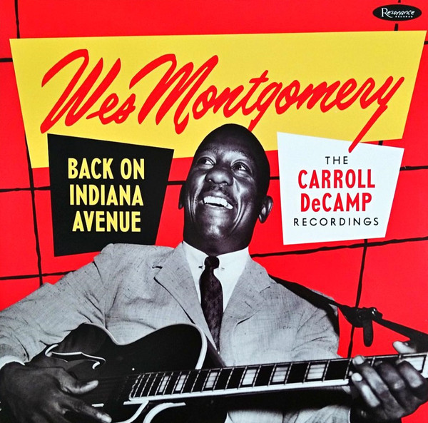 Wes Montgomery - Back On Indiana Avenue (The Carroll DeCamp Recordings) Wes Montgomery - Back On Indiana Avenue (The Carroll DeCamp Recordings)
