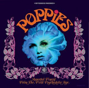 Various - Poppies: Assorted Finery From The First Psychedelic Age