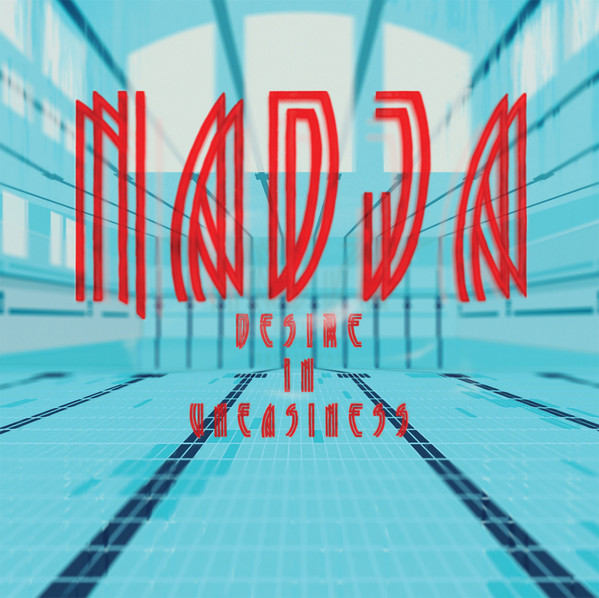 Nadja - Desire In Uneasiness Nadja - Desire In Uneasiness