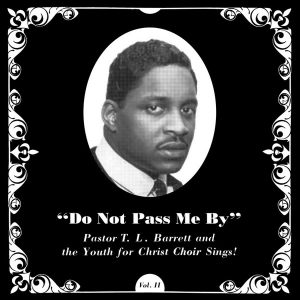 Pastor T. L. Barrett - Do Not Pass Me By Vol. II