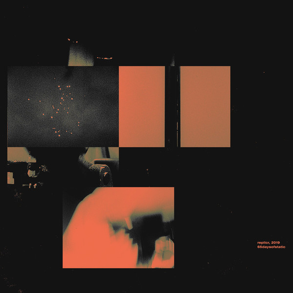 65daysofstatic - Replicr, 2019 65daysofstatic - Replicr, 2019