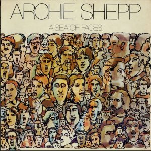 ארבע דקות לתוך הקטע ואתם כבר בפנים: The Sidewinder Archie Shepp - A Sea Of Faces