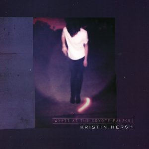 Kristin Hersh - Wyatt At The Coyote Palace