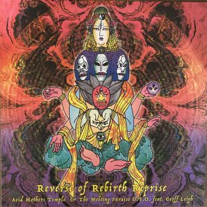 Acid Mothers Temple & The Melting Paraiso UFO - Reverse Of Rebirth Reprise