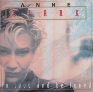 Anne Clark - To Love And Be Loved