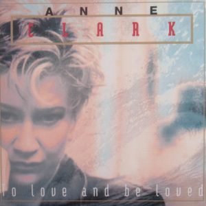 Anne Clark - To Love And Be Loved