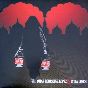 Omar Rodriguez-Lopez - Omar Rodriguez Lopez & Lydia Lunch