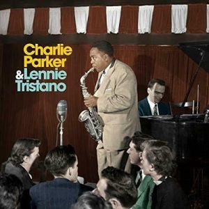 Charlie Parker - Charlie Parker & Lennie Tristano