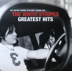 The White Stripes - My Sister Thanks You And I Thank You The White Stripes Greatest Hits - Vinyl