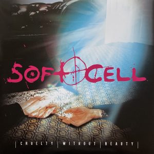 Soft Cell - Cruelty Without Beauty