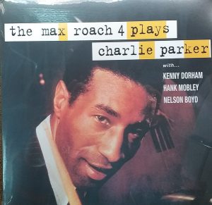Max Roach Quartet - The Max Roach 4 Plays Charlie Parker