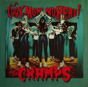 !The Cramps - Look Mom No Head