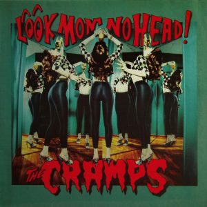 !The Cramps - Look Mom No Head