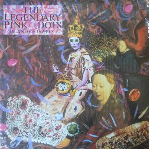 The Legendary Pink Dots - Island Of Jewels