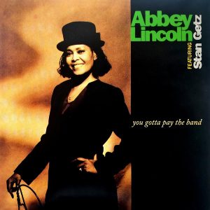 Abbey Lincoln - You Gotta Pay The Band