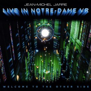 Jean-Michel Jarre - Welcome To The Other Side - Live In Notre-Dame VR