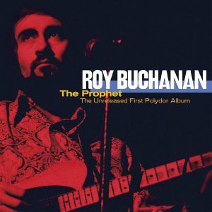 Roy Buchanan - Prophet: The Unreleased First Polydor Album