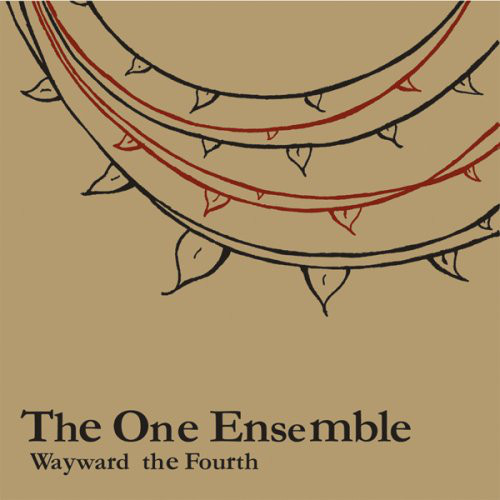 The One Ensemble - Wayward The Fourth The One Ensemble - Wayward The Fourth