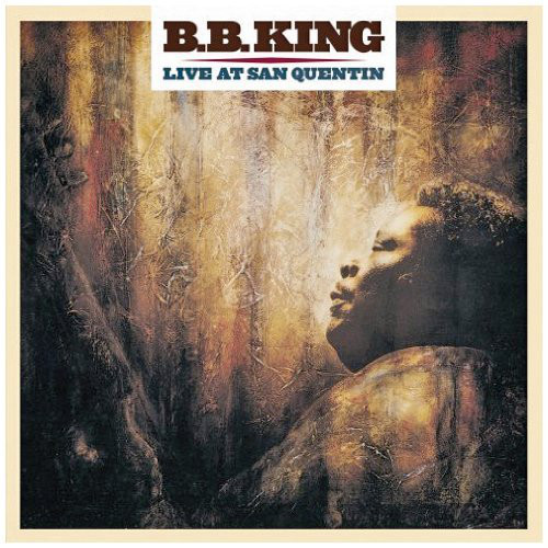 B.B. King - Live At San Quentin B.B. King - Live At San Quentin