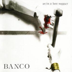 Banco Del Mutuo Soccorso - As In A Last Supper